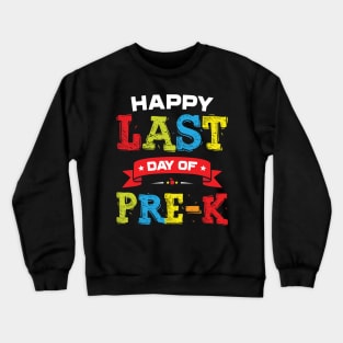 Happy Last Day Of Pre-K Preschool Graduation Crewneck Sweatshirt